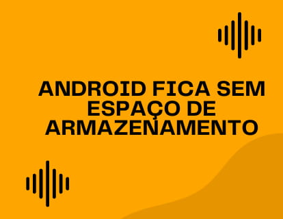 Android fica sem espaço de armazenamento