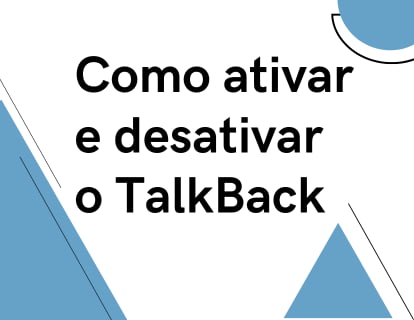 Como ativar e desativar o TalkBack