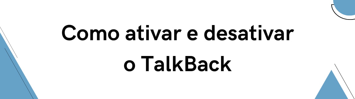 Como ativar e desativar o TalkBack